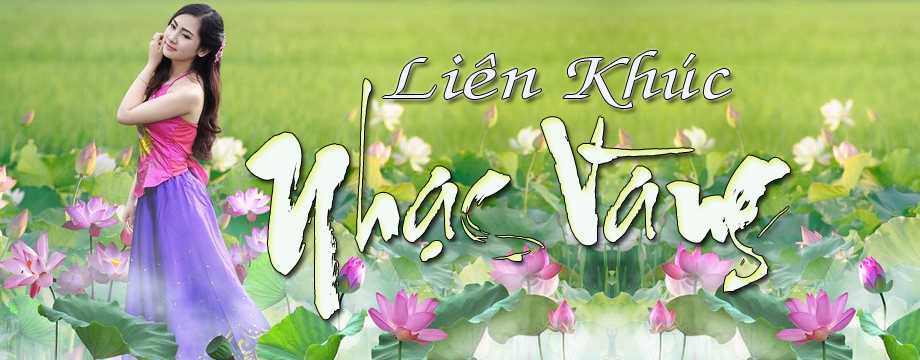 Liên Khúc Nhạc Vàng